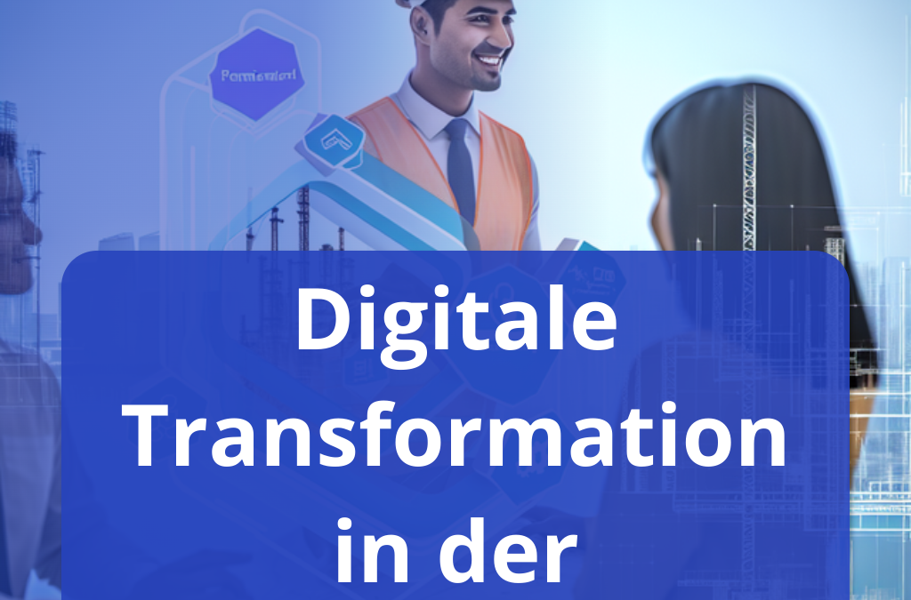 Digitale Transformation in der Baubranche: BIM, Lean Construction und Nachhaltigkeit